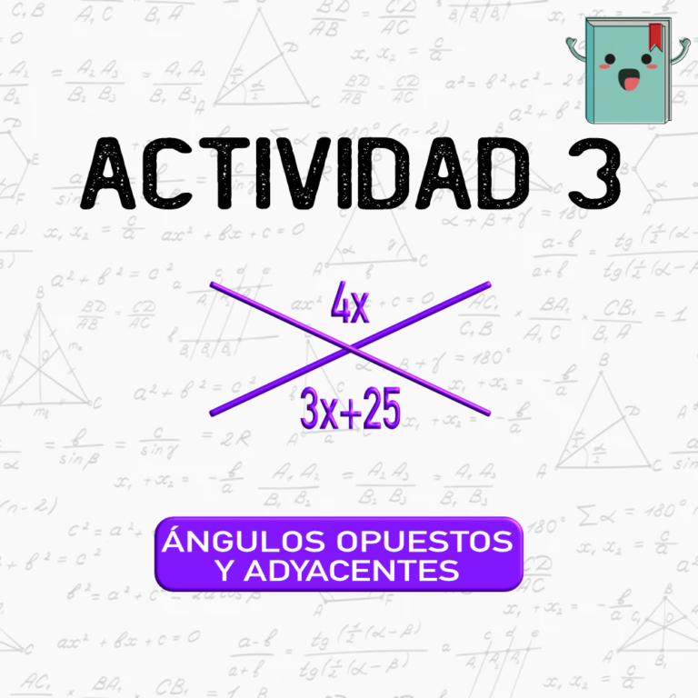 3. ÁNGULOS OPUESTOS Y ADYACENTES
